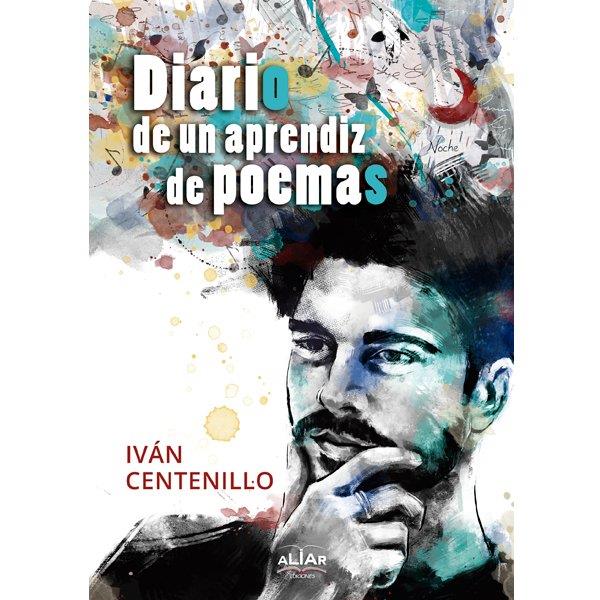 DIARIO DE UN APRENDIZ DE POEMAS | 9788494763267 | CENTENILLO, IVÁN