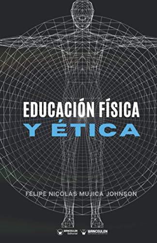 EDUCACIÓN FÍSICA Y ÉTICA | 9788418486685 | MUJICA JOHNSON, FELIPE NICOLÁS