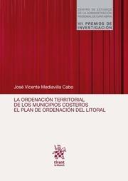 ORDENACIÓN TERRITORIAL DE LOS MUNICIPIOS COSTEROS EL PLAN DE OREDENACIÓN DEL LITORAL., LA | 9788491900290 | MEDIAVILLA CABO, JOSÉ VICENTE