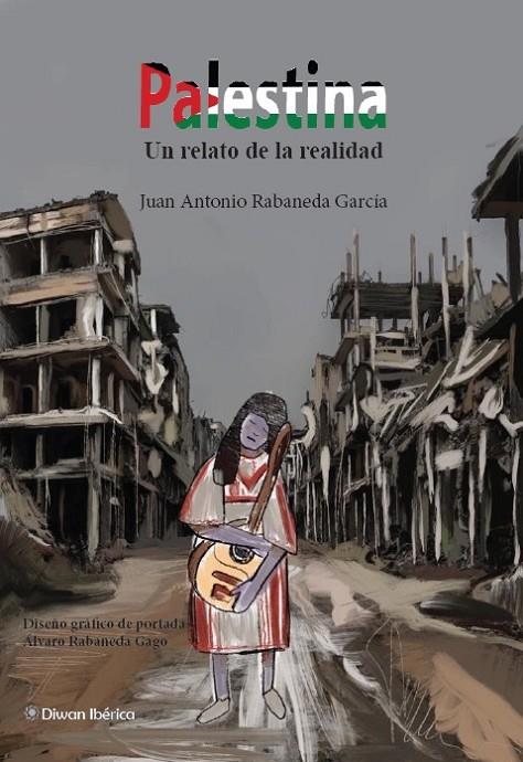 PALESTINA. UN RELATO DE LA REALIDAD | 9788412787658 | RABANEDA GARCÍA, JUAN ANTONIO