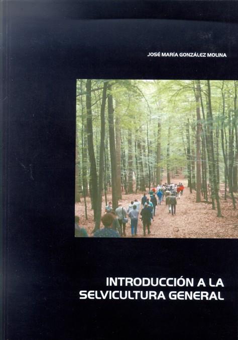 INTRODUCCIÓN A LA SELVICULTURA GENERAL | 9788497732239 | GONZÁLEZ MOLINA, JOSÉ MARÍA