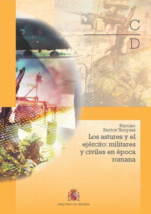ASTURES Y EL EJÉRCITO, LOS : MILITARES Y CIVILES EN LA ÉPOCA ROMANA | 9788490911723 | SANTOS YANGUAS, NARCISO