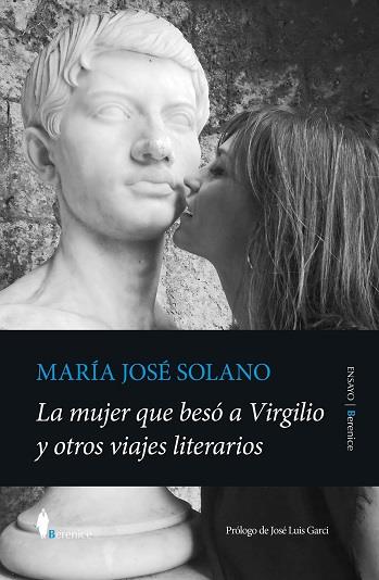 MUJER QUE BESÓ A VIRGILIO Y OTROS VIAJES LITERARIOS, LA | 9788411318198 | SOLANO, MARÍA JOSÉ