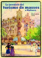 INVENCIÓ DEL TURISME DE MASSES A MALLORCA, LA | 9788492703180 | CIRER COSTA, JOAN-CARLES