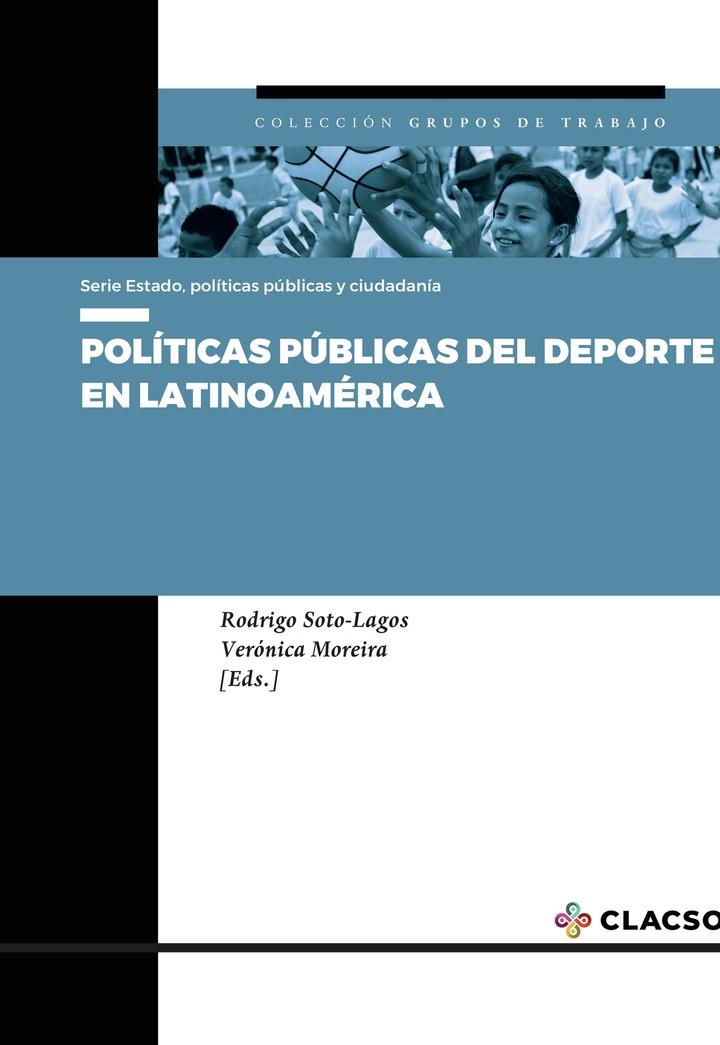 POLÍTICAS PÚBLICAS DEL DEPORTE EN LATINOAMÉRICA | 9789878130361 | SOTO LAGOS, RODRIGO