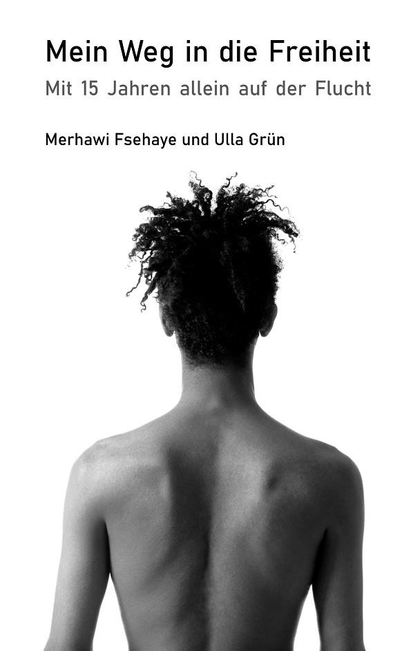 MEIN WEG IN DIE FREIHEIT | 9783750411777 | FSEHAYE, MERHAWI / GRUN, ULLA