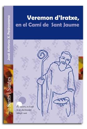 VEREMON D'IRATXE, EN EL CAMÍ DE SANT JAUME | 9788498056945 | PEDROARENA, JOSÉ ANTONIO X.