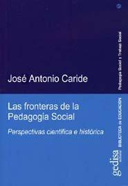FRONTERAS DE LA PEDAGOGÍA SOCIAL, LAS | 9788497840743 | CARIDE, JOSÉ ANTONIO