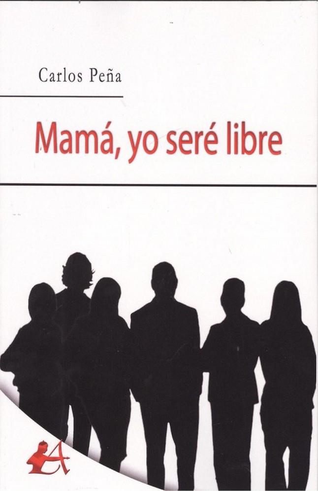 MAMÁ, YO SERÈ LIBRE | 9788417362805 | PEÑA, CARLOS