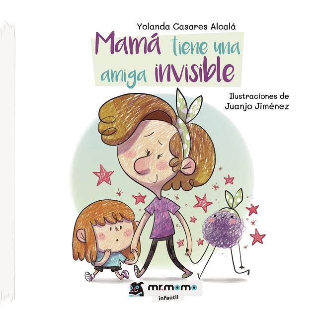 MAMÁ TIENE UNA AMIGA INVISIBLE | 9788418311406 | CASARES ALCALÁ, YOLANDA