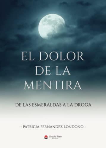 DOLOR DE LA MENTIRA, EL | 9788411378642 | FERNANDEZ LONDOÑO, PATRICIA
