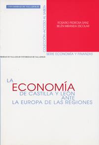ECONOMÍA DE CASTILLA Y LEÓN ANTE LA EUROPA DE LAS REGIONES,LA | 9788484481119 | PEDROSA SANZ, ROSARIO / MIRANDA ESCOLAR, MARIA BELEN