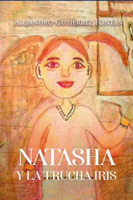 NATASHA Y LA TRUCHA IRIS | 9788419153173 | GUTIÉRREZ FONTAN, ALEJANDRO