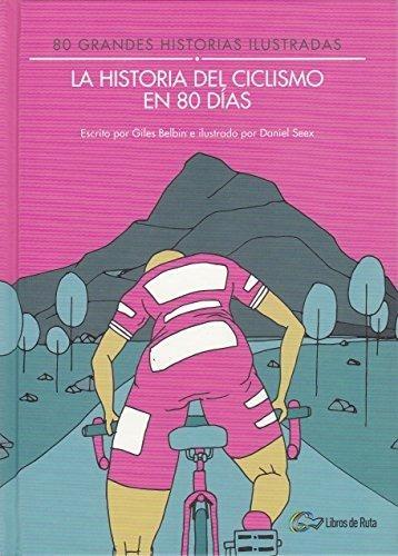 HISTORIA DEL CICLISMO EN 80 DÍAS, LA | 9788494565175 | BELBIN, GILES