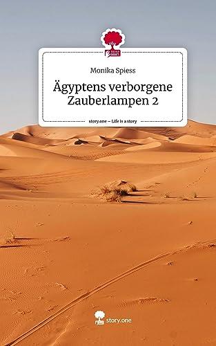 AGYPTENS VERBORGENE ZAUBERLAMPEN 2. LIFE IS A STORY | 9783710872259 | SPIESS, MONIKA