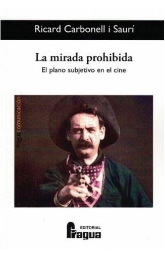 MIRADA PROHIBIDA, LA. EL PLANO SUBJETIVO EN EL CINE | 9788470748370 | CARBONELL I SAURÍ, RICARD