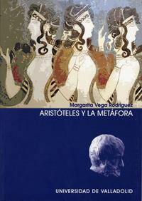 ARISTOTELES Y LA METAFORA | 9788484482642 | VEGA RODRIGUEZ, MARGARITA