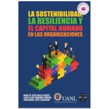 SOSTENIBILIDAD, LA RESILIENCIA Y EL CAPITAL HUMANO EN LAS ORGANIZACIONES, LA | 9786078935727 | ARAIZA VÁZQUEZ, MARÍA DE JESÚS