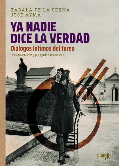 YA NADIE DICE LA VERDAD. DIÁLOGOS ÍNTIMOS DEL TOREO | 9788412635720 | ZABALA DE LA SERNA, VICENTE