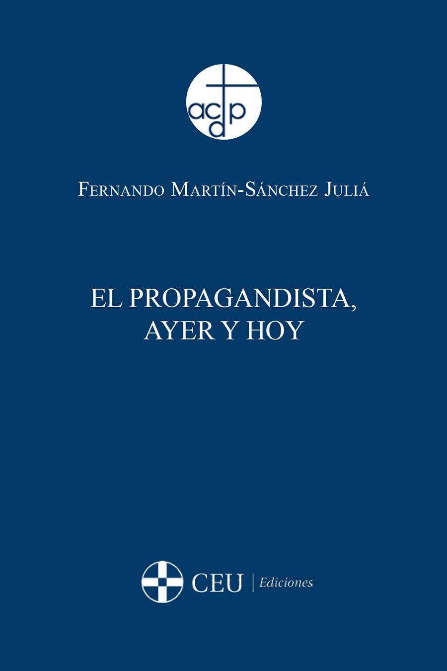 PROPAGANDISTA, AYER Y HOY, EL | 9788492456222 | MARTIN- SÁNCHEZ JULIÁ, FERNANDO
