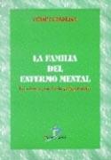 FAMILIA DEL ENFERMO MENTAL, LA. LA OTRA CARA DE LA PSIQUIATRÍA | 9788479783488 | GRADILLAS, VICENTE