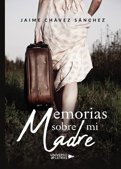 MEMORIAS SOBRE MI MADRE | 9788418036897 | CHÁVEZ SÁNCHEZ, JAIME
