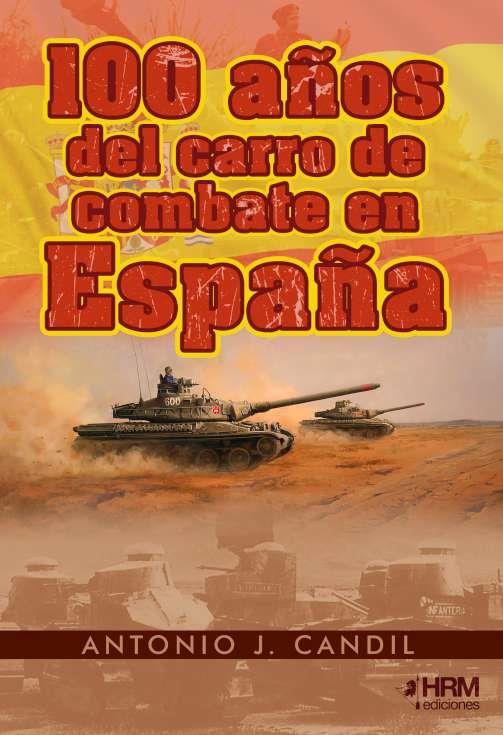 100 AÑOS DEL CARRO DE COMBATE EN ESPAÑA | 9788417859671 | CANDIL, ANTONIO J.