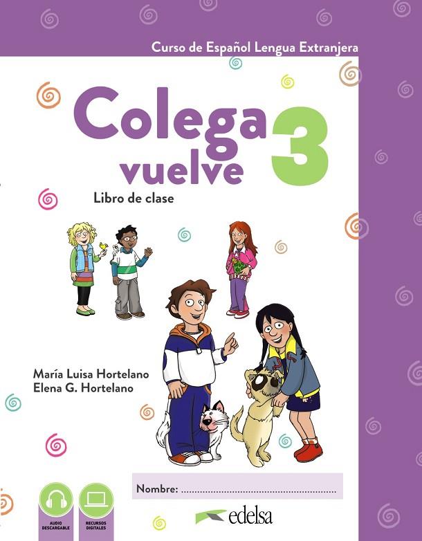 COLEGA VUELVE 3 (A2.1). LIBRO DE CLASE | 9788490817766 | HORTELANO ORTEGA, MARÍA LUISA / GONZÁLEZ HORTELANO, ELENA