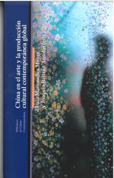 CHINA EN EL ARTE Y LA PRODUCCIÓN CULTURAL CONTEMPORÁNEA GLOBAL | 9788419160751 | BELTRAN ANTOLIN, JOAQUIN