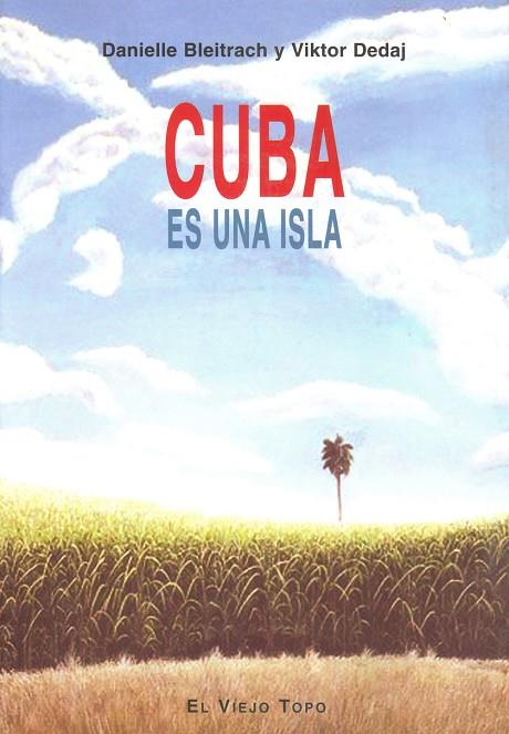CUBA ES UNA ISLA | 9788496356382 | BLEITRACH, DANIELLE / DEDAJ, VIKTOR