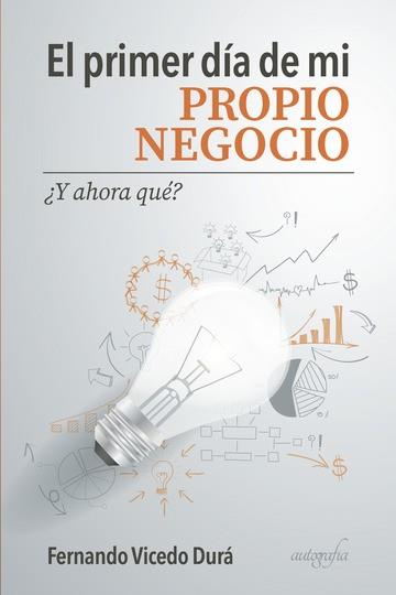 PRIMER DÍA DE MI PROPIO NEGOCIO, EL | 9788418028137 | VICEDO DURÁ, FERNANDO