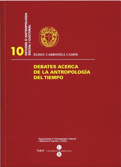 DEBATES ACERCA DE LA ANTROPOLOGÍA DEL TIEMPO | 9788447527717 | CARBONELL CAMÓS, ELISEU