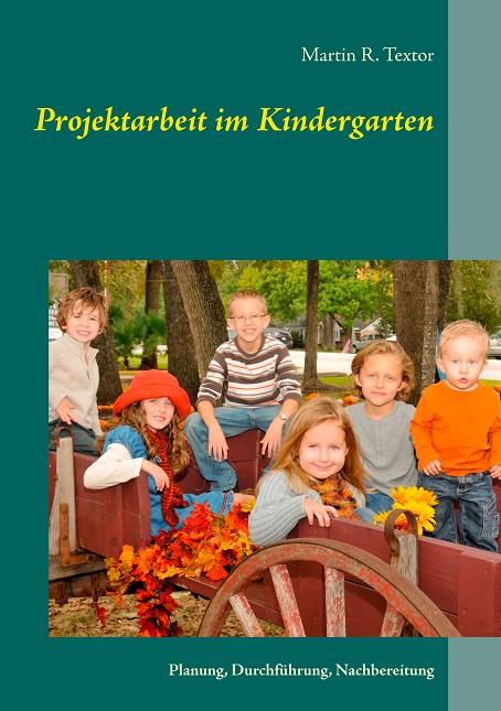 PROJEKTARBEIT IM KINDERGARTEN | 9783750430556 | TEXTOR, MARTIN R.