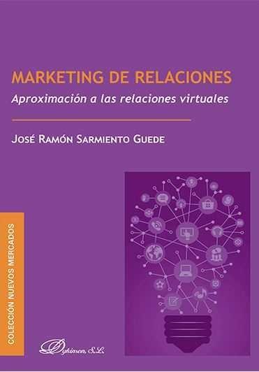 MARKETING DE RELACIONES. APROXIMACIÓN A LAS RELACIONES VIRTUALES | 9788490854709 | SARMIENTO GUEDE, JOSÉ RAMÓN
