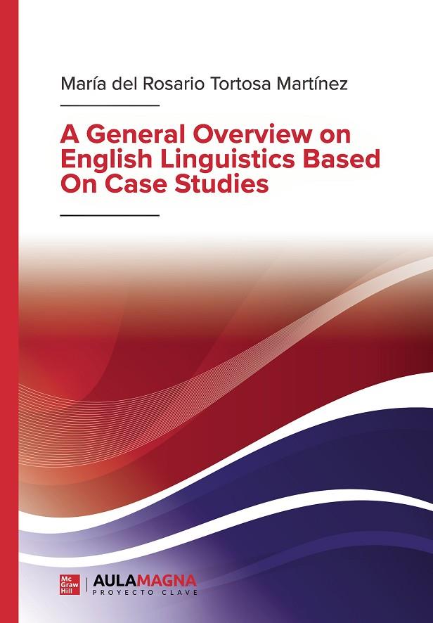 A GENERAL OVERVIEW ON ENGLISH LINGUISTICS BASED ON CASE STUDIES | 9788410066281 | TORTOSA MARTÍNEZ, MARÍA DEL ROSARIO