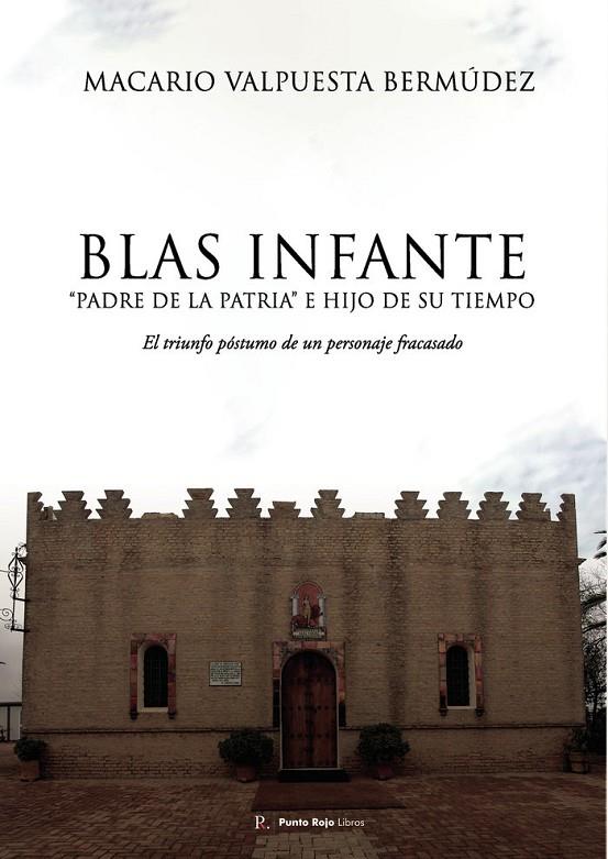 BLAS INFANTE, PADRE DE LA PATRIA E HIJO DE SU TIEMPO | 9798865198666 | VALPUESTA BERMUDEZ, MACARIO