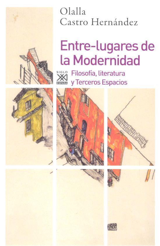 ENTRE-LUGARES DE LA MODERNIDAD | 9788432318603 | CASTRO HERNÁNDEZ, OLALLA