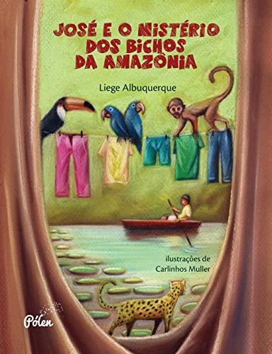 JOSE E O MISTERIO DOS BICHOS DA AMAZONIA | 9788598349244 | ALBUQUERQUE, LIEGE