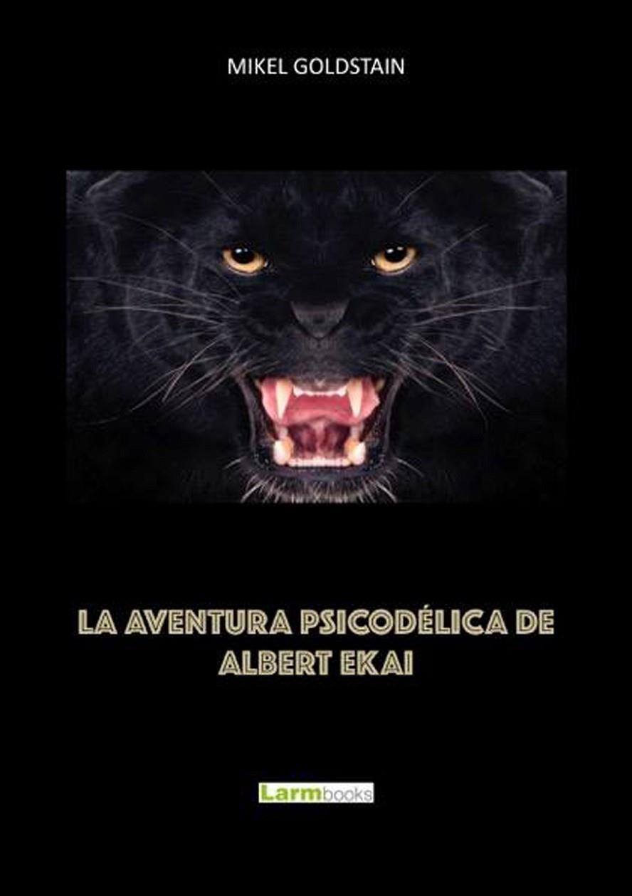 AVENTURA PSICODÉLICA DE ALBERT EKAI, LA | 9788494223082 | GOLDSTAIN, MIKEL (DAMIÁN PATÓN)