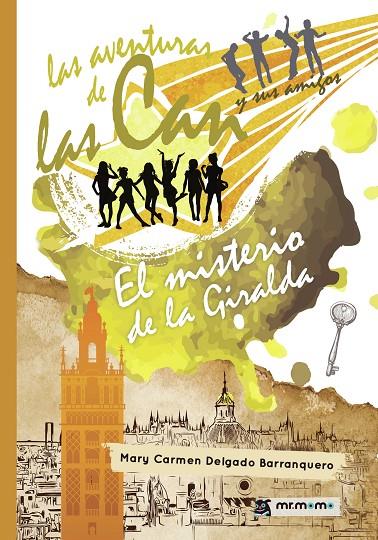 AVENTURAS DE LAS CAN Y SUS AMIGOS, LAS. EL MISTERIO DE LA GIRALDA | 9788418876004 | DELGADO BARRANQUERO, MARÍA DEL CARMEN