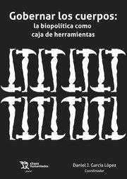 GOBERNAR LOS CUERPOS : LA BIOPOLITICA | 9788419286864 | GARCÍA LÓPEZ,DANIEL J.