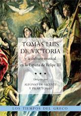 TOMÁS LUIS DE VICTORIA Y LA CULTURA MUSICAL EN LA ESPAÑA DE FELIPE III | 9788415245216 | VICENTE, ALFONSO DE