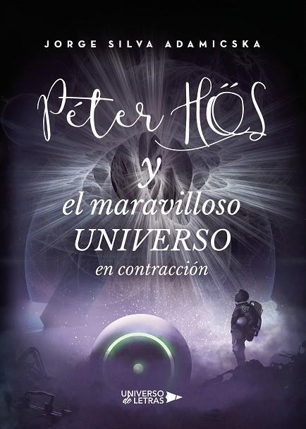 PÉTER HOS Y EL MARAVILLOSO UNIVERSO EN CONTRACCIÓN | 9788417740696 | SILVA ADAMICSKA, JORGE