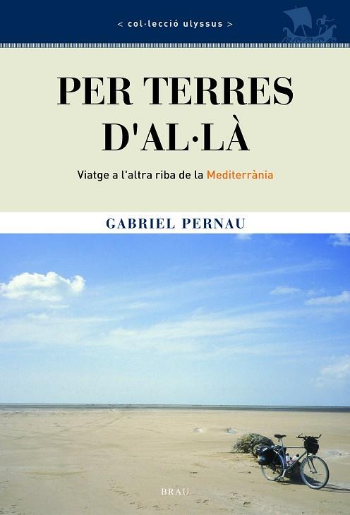 PER TERRES D'AL·LA. VIATGE A L'ALTRA RIBA DE LA MEDITERRANIA | 9788495946584 | PERNAU, GABRIEL