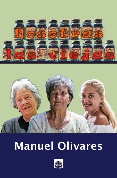 NOSOTRAS, LAS VIEJAS | 9788494635748 | OLIVARES GONZÁLEZ, MANUEL