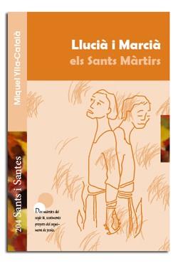 LLUCIÀ I MARCIÀ, ELS SANTS MÀRTIRS | 9788498056471 | YLLA-CATALÀ I GENÍS, MIQUEL