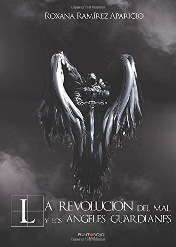 REVOLUCIÓN DEL MAL Y LOS ÁNGELES GUARDIANES, LA | 9788418109621 | RAMÍREZ APARICIO, ROXANA