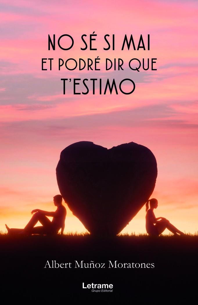 NO SÉ SI MAI ET PODRÉ DIR QUE T'ESTIMO | 9788411142441 | MUÑOZ MORATONES, ALBERT