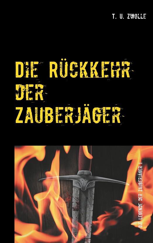 DIE RÜCKKEHR DER ZAUBERJÄGER | 9783750437227 | ZWOLLE, T. U.