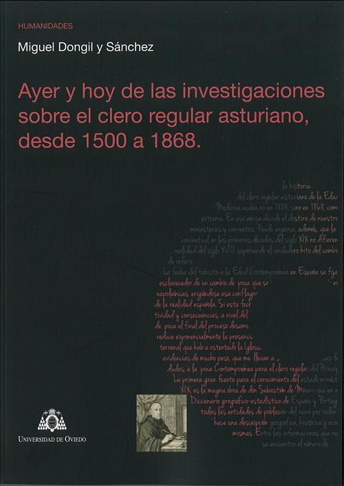 AYER Y HOY DE LAS INVESTIGACIONES SOBRE EL CLERO REGULAR ASTURIANO, DESDE 1500 A 1868 | 9788483179154 | DONGIL SÁNCHEZ, MIGUEL